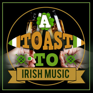 A Toast to Irish Music