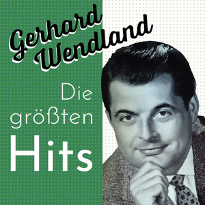 Gerhard Wendland - Die Größten Hi