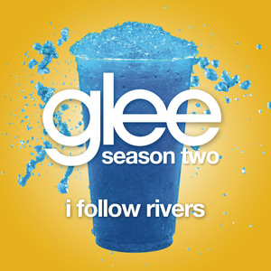 I Follow Rivers (glee Cast Versio