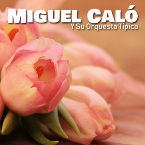 Miguel Caló y Su Orquesta Típica