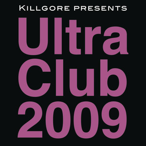 Killgore Presents Ultra Club 2009