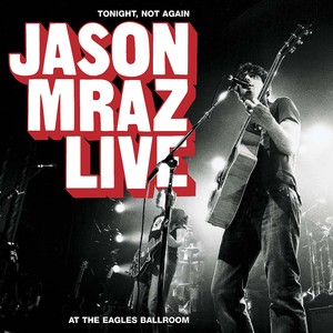 Tonight, Not Again: Jason Mraz Li