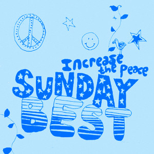 Sunday Best : Increase The Peace 