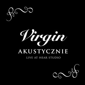 Virgin - Akustycznie, Live At Hea