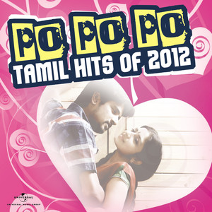 Po Po Po - Tamil Hits Of 2012