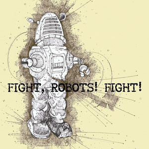 Fight, Robots! Fight!