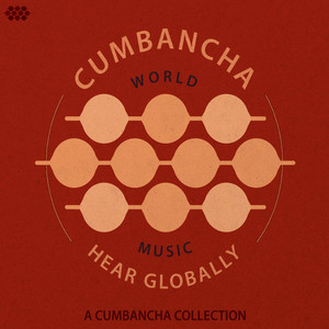 Hear Globally: A Cumbancha Collec