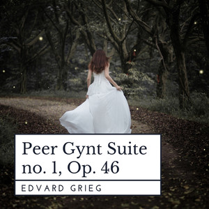 Grieg: Peer Gynt Suite No. 1, Op.