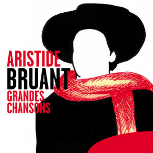 Aristide Bruant: Grandes Chansons