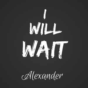 I Will Wait