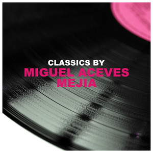 Classics by Miguel Aceves Mejia