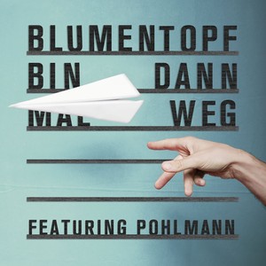 Bin Dann Mal Weg (feat. Pohlmann.