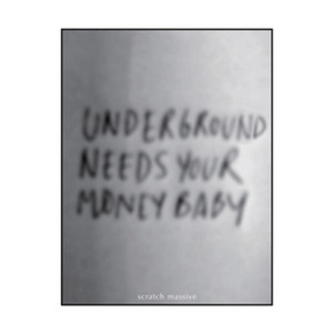 Underground Needs Your Money Baby