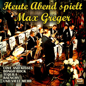 Heute Abend spielt Max Greger