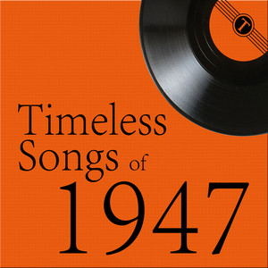 Timeless Songs Of 1947