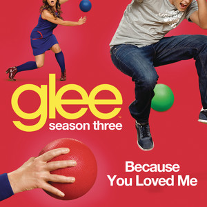 Because You Loved Me (glee Cast V