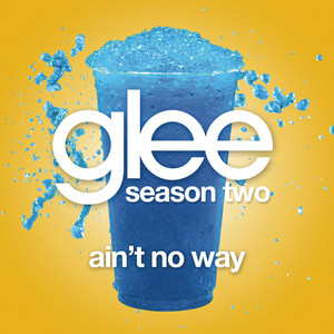 Ain't No Way (glee Cast Version)