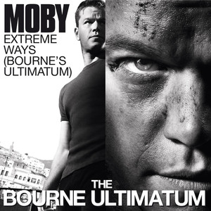 Extreme Ways (bourne's Ultimatum)