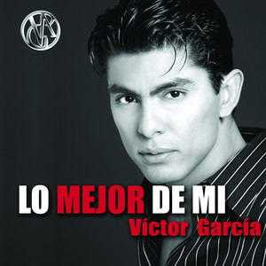 Lo Mejor De Mi... Victor Garcia