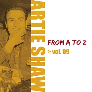 Artie Shaw From A To Z Vol.9