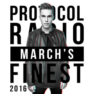 Protocol Radio - March's Finest 2