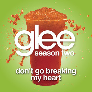 Don't Go Breaking My Heart (glee 