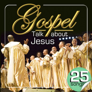 Gospel Talk About Jesus. 25 Songs