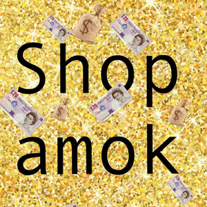 Shop amok