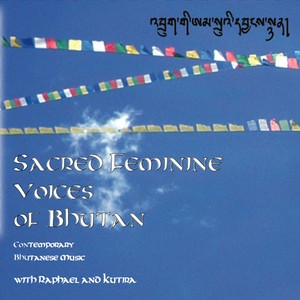 Sacred Feminine Voices Of Bhutan