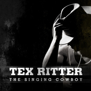 Tex Ritter - The Singing Cowboy