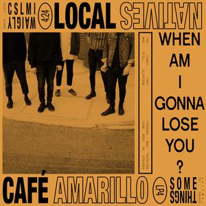 When Am I Gonna Lose You / Café A