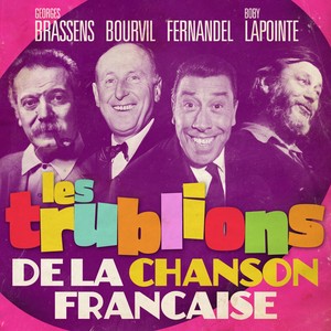 Les Trublions De La Chanson Franç