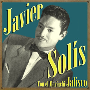 Javier Solís Con el Mariachi Jali