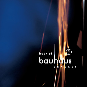 Crackle - Best Of Bauhaus