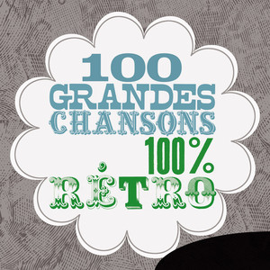 100 Grandes Chansons 100% Rétro