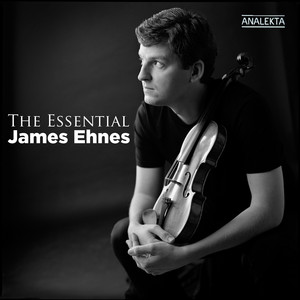 The Essential James Ehnes