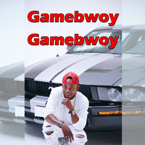 Gamebwoy Gamebwoy