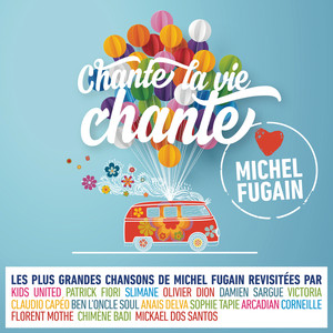 Chante la vie chante (Love Michel