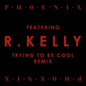 Trying To Be Cool Feat. R Kelly