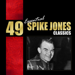 49 Essential Spike Jones Classics