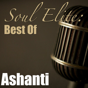 Soul Elite: Best Of Ashanti