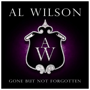 Gone But Not Forgotten - Al Wilso