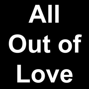 All out of Love (Live)