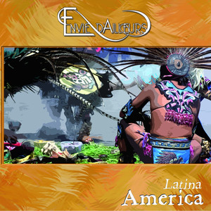 Envie d'ailleurs (America Latina)