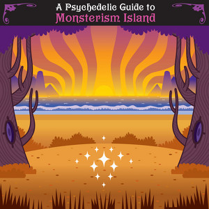 A Psychedelic Guide To Monsterism