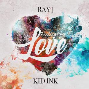 Feeling Like Love (feat. Kid Ink)