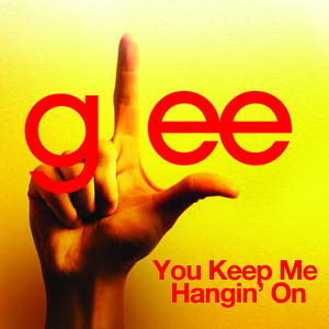 You Keep Me Hangin' On (glee Cast