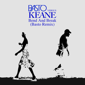 Bend & Break (basto Vs Keane)