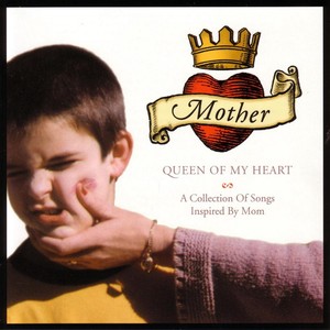 Mother, Queen Of My Heart: A Coll