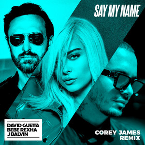 Say My Name (feat. Bebe Rexha & J